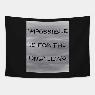 Impossible is for the unwilling Tapestry