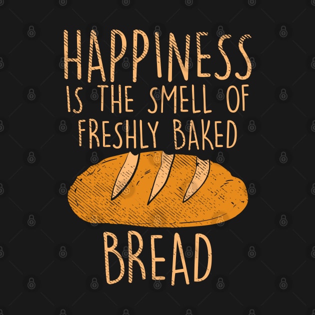 Happiness Is The Smell Of Freshly Baked Bread by maxdax