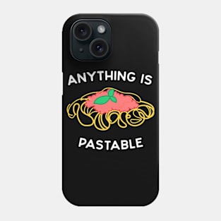 Anything is pastable Phone Case