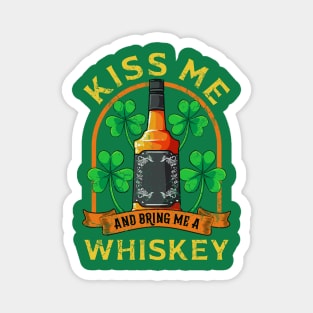 Kiss Me And Bring Me Whiskey St Patricks Day Magnet