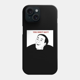 You Don't Say? Nicolas Cage Meme Phone Case