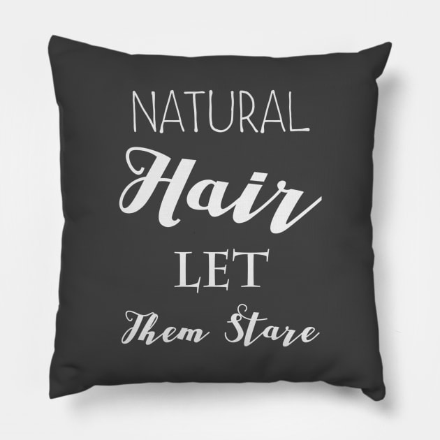 NATURAL HAIR LET THEM STARE Pillow by Pro Melanin Brand