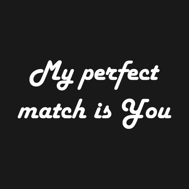 My Perfect Match Is You by sunnygirl7