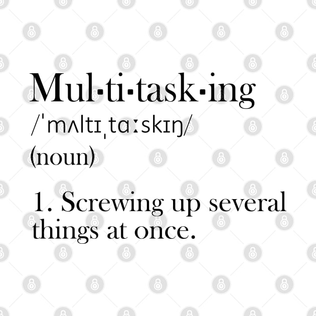 Multitasking - Funny Definition by olivergraham