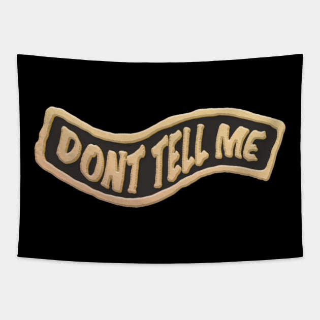 Dont Tell Me Quotes Lapel Pin Tapestry by Merchsides