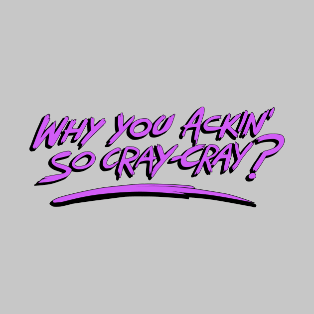 Why You Ackin' So Cray-Cray? (Gravity Falls) by Exit8