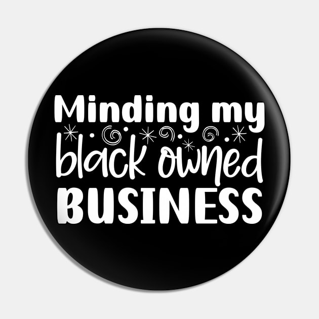minding my black owned business Pin by Rencorges