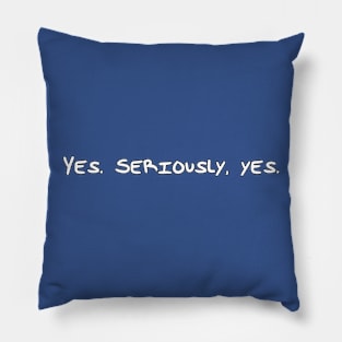 Yes. Seriously, yes. Pillow