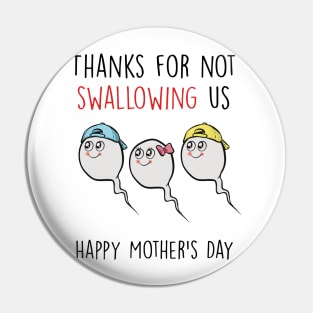 Thanks For Not Swallowing Us Happy Mother's Day Father's Day Pin