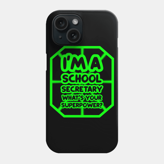 I'm a school secretary, what's your superpower? Phone Case by colorsplash