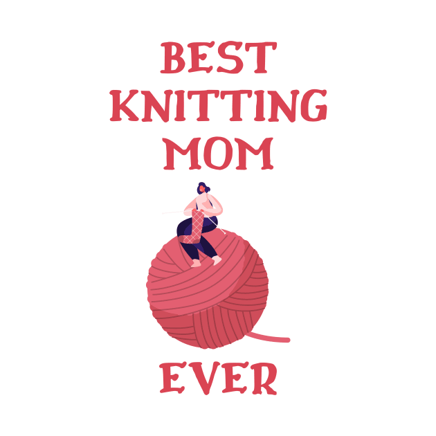 Best Knitting Mom Ever by Double E Design