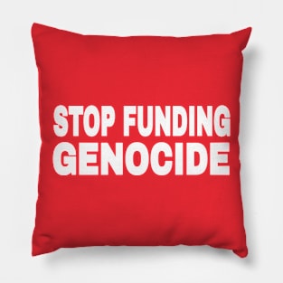 STOP FUNDING GENOCIDE - White - Back Pillow