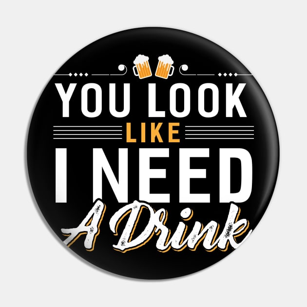 You Look I Need a Drink Pin by Dojaja