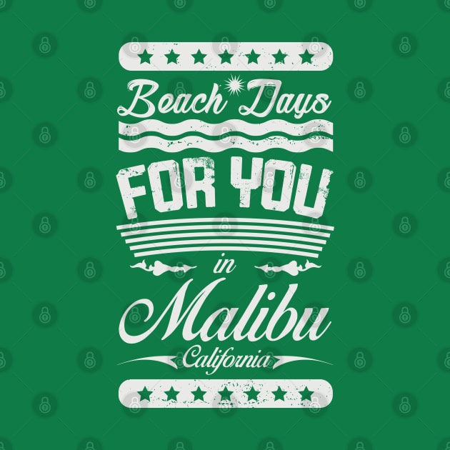 Beach Days for you in Malibu - California (light lettering t-shirt) by ArteriaMix