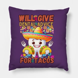 Will Give Dental Advice For Tacos Funny Dentist Hygienist Pillow