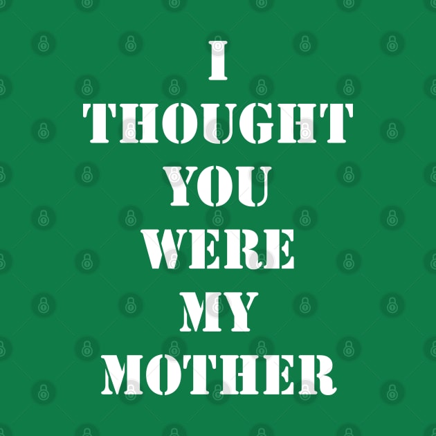 I Thought You Were My Mother by oliverseye