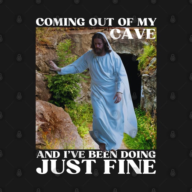 Jesus Meme Coming Out Of My Cave And I've Been Doing Just Fine by Lovelydesignstore