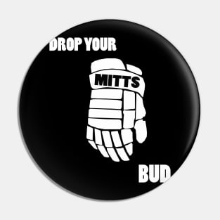 Drop Your Mitts Bud Pin