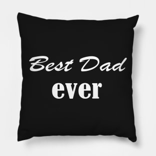 Best Dad Ever.Father's Day Gift, Funny Gift For Dad . Pillow