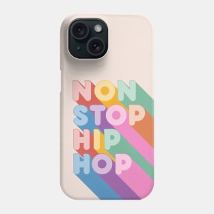 Non Stop Hip Hop Typography Phone Case