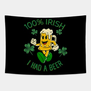 100% Irish I Had A Beer Lucky Shamrock Funny St Patrick's Day Tapestry