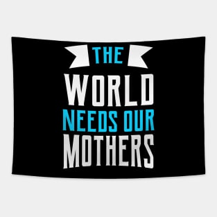 The World Needs Our Mothers Tapestry