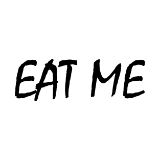 EAT ME T-Shirt