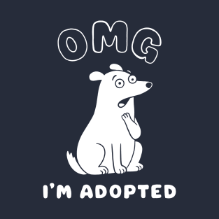 OMG I'M ADOPTED T-Shirt