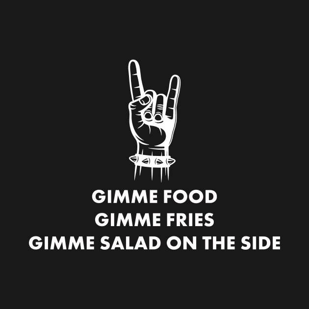 Gimme Food Gimme Fries by Kingrocker Clothing