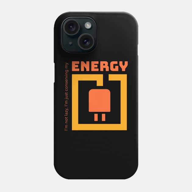 I'm not lazy, I'm just conserving my energy Phone Case by TheRelaxedWolf