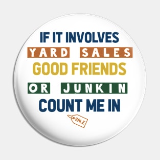 If It Involves Yard Sales Good Friends Pin