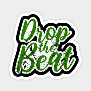 DROP THE BEAT - HIP HOP SHIRT GRUNGE 90S COLLECTOR GREEN EDITION Magnet