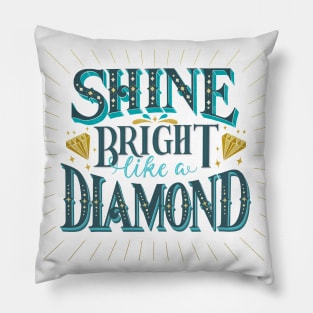 Shine bright like a diamond Pillow