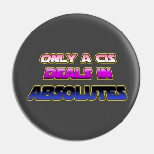 Only a CIS deals in absolutes - Genderfluid flag text - wtframe comics Pin