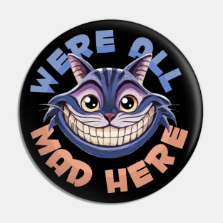 Were All Mad Here Pin