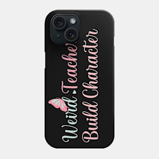 Teacher for Women Weird Teachers Build Character Funny Teacher Life Graphic Phone Case