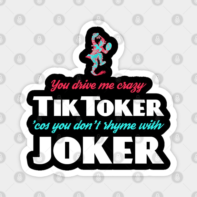 TikToker (don't rhyme with Joker) Magnet by TimespunThreads