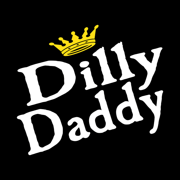 Dilly Daddy Father's Day Shirt For Dad by kelaessentials