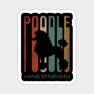 poodle, I have standards.. retro style Magnet