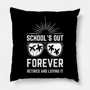 School's out Forever Retired and Loving It Pillow