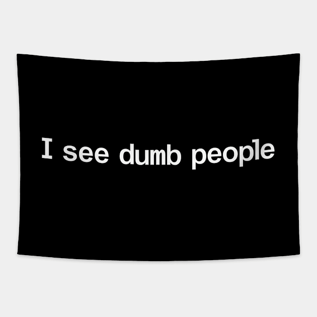 I see dumb people Tapestry by Indie Pop