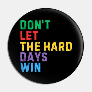RETRO DON'T LET THE HARD DAYS WIN Pin