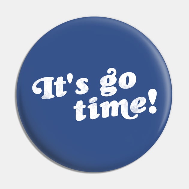 It's Go Time! // Mandelbaum Quote Tribute Pin by darklordpug