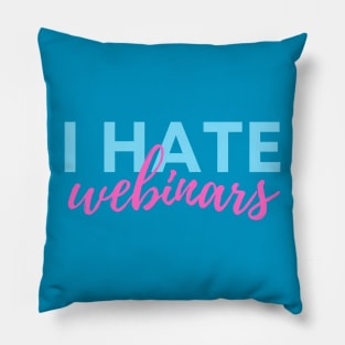 I hate webinars - marketing meme Pillow