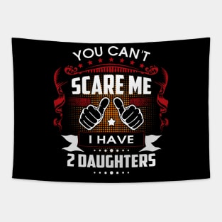 You Can't Scare Me I Have Two Daughters Tapestry