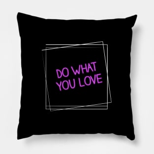 Do What You Love Pillow