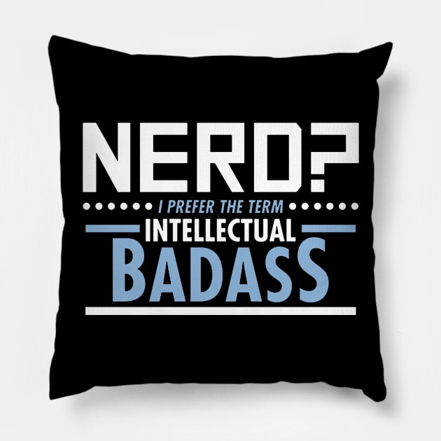 nerd is badass Pillow by clownverty