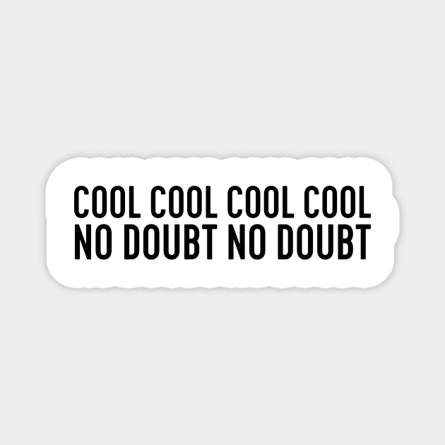 cool cool no doubt - brooklyn 99 Magnet by WorkingOnIt