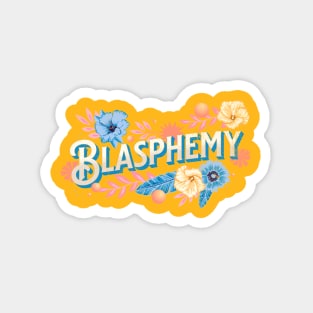 Flowers and Blasphemy Magnet