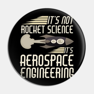 It's Not Rocket Science It's Aerospace Engineering Pin